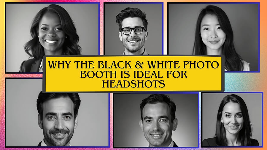 Why the Black & White Photo Booth is Ideal for Headshots