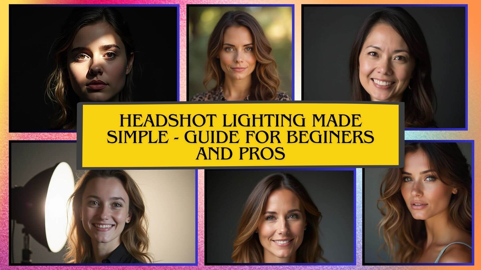 Headshot Lighting Made Simple - Guide for Beginers and Pros