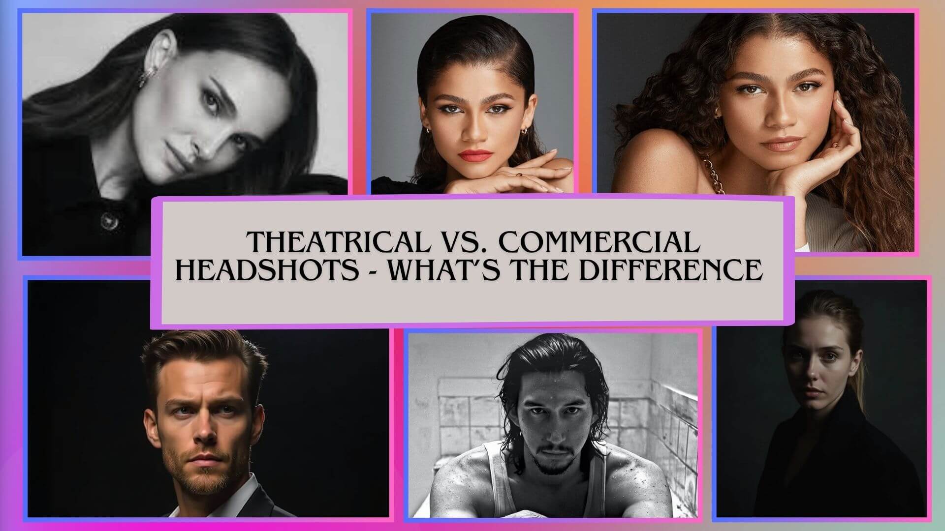 Theatrical vs. Commercial Headshots - What’s the Difference (with Examples)